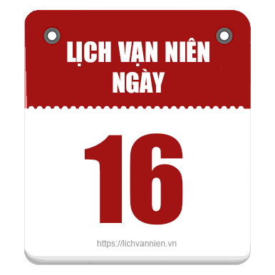 Lịch vạn niên ngày 16